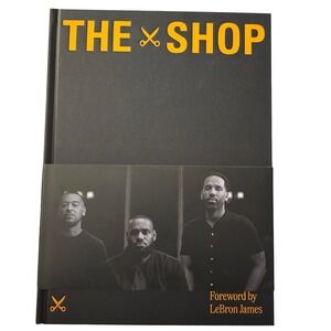 The Shop Uninterrupted Hardcover Book Insight Editions LeBron James Foreword NEW
